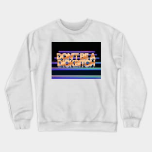 D*ckB!tch Crewneck Sweatshirt